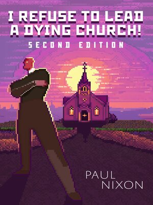 cover image of I Refuse to Lead a Dying Church